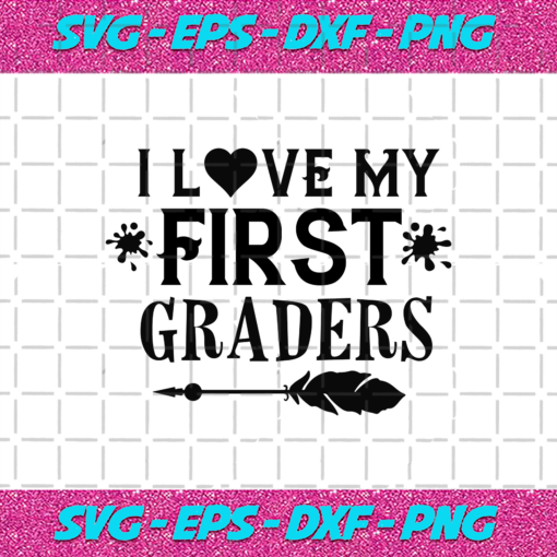 I Love My First Graders Svg BS030820203