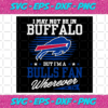 I May Not Be In Buffalo But Im A Bils Fan Svg SP23122020