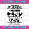 I May Seem Quiet And Reserved But If You Messed With My Chickens Halloween Svg HW1710202011