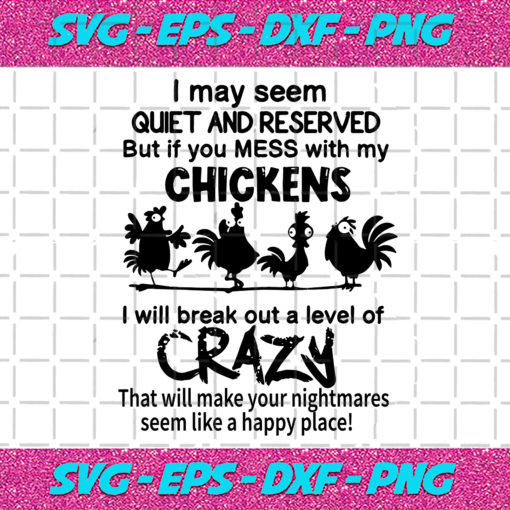 I May Seem Quiet And Reserved But If You Messed With My Chickens Halloween Svg HW1710202011