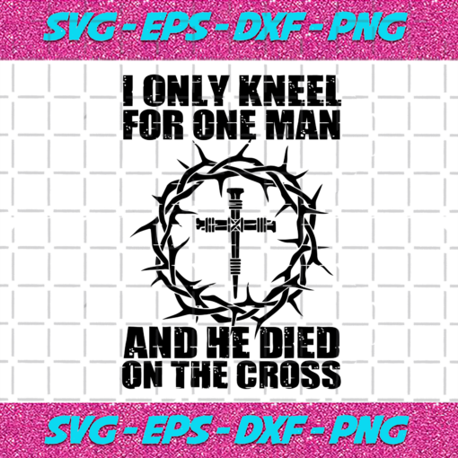 I Only Kneel For One Man svg TD14092020