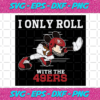 I Only Roll With The 49ers Svg SP25122020
