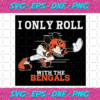 I Only Roll With The Bengals Svg SP25122020