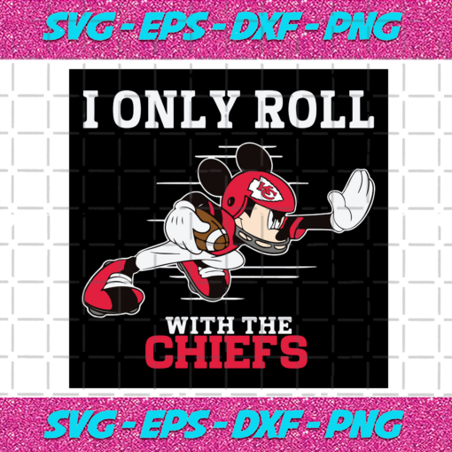 I Only Roll With The Chiefs Svg SP25122020