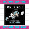 I Only Roll With The Raiders Svg SP25122020