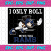 I Only Roll With The Rams Svg SP25122020