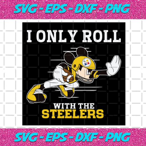 I Only Roll With The Steelers Svg SP25122020