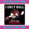 I Only Roll With The Texans Svg SP25122020