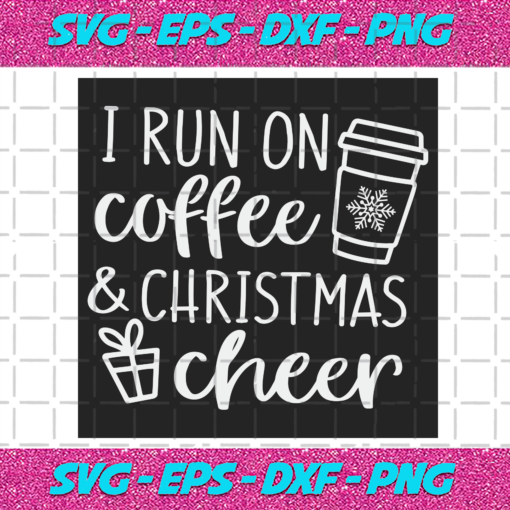 I Run On Coffee And Christmas Cheer Christmas Svg CM211120206