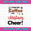 I Run On Coffee And Christmas Cheer Svg CM1712202014