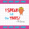 I Speak For The Trees Svg DR16012021