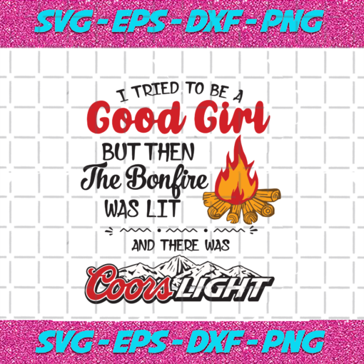 I Tried To Be A Good Girl But Then The Bonfire Was Lit Bonfire Svg TD05082020 ba044a66 84c6 4380 99be e4dd09eb3631