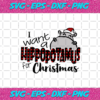 I Want A Hippopotamus For Christmas Svg CM1712202013