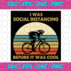I Was Social Distancing Because It Was Cool Riding Bike Svg TD19202020