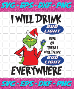 I Will Drink Bud Light Here Or There Svg Christmas Svg Grinch Svg Grinch Bud Light Svg Bud Light Svg Drunk Christmas Svg Christmas Beer Svg Budweiser Svg Funny Grinch Svg Christmas Party Xmas Gifts