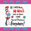 I Will Wear My Mask Here Or There I Will Social Distance Everywhere Trending Svg TD18082020
