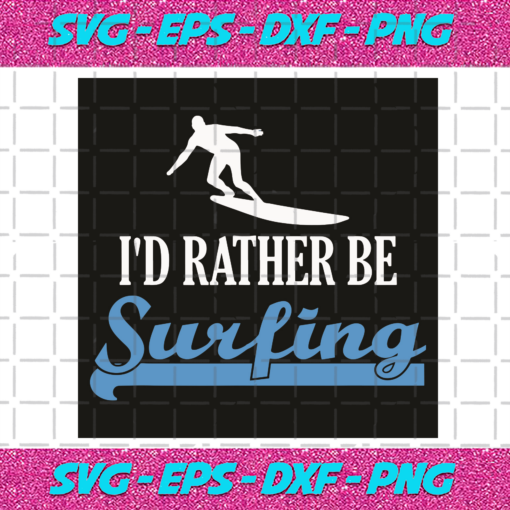 I Would Rather Be Surfing Svg SP08122020
