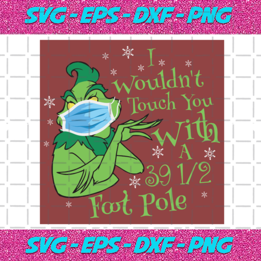 I Wouldnt Touch You With A 39 5 Foot Pole Christmas Svg CM14112020