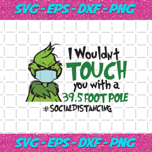 I Wouldnt Touch You With A 39 5 Foot Pole Social Distancing Trending Svg TD14112020
