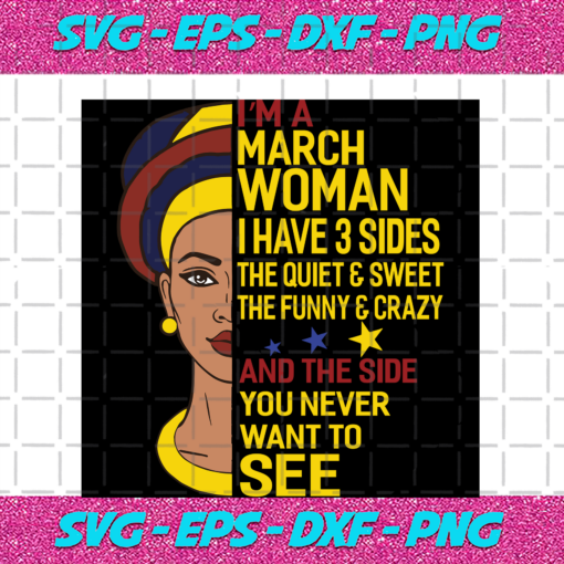 I m A March Woman I Have A 3 Sides Birthday Svg BD17082020