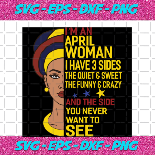 I m An April Woman I Have A 3 Sides Birthday Svg BD17082020