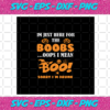 I m Just Here For The Boobs Halloween shirt Scary Halloween Pumpkin shirt Boo shirt Boo svg HW297202031