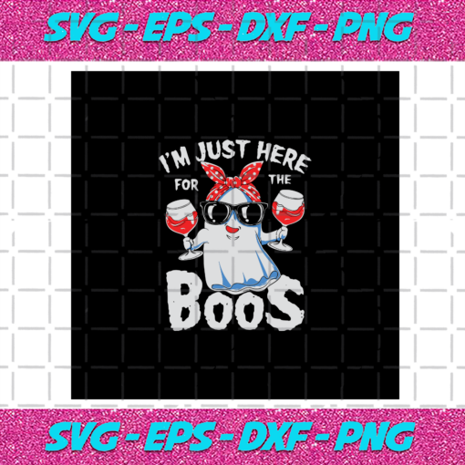 I m Just Here For The Boos Halloween Svg HW31072020