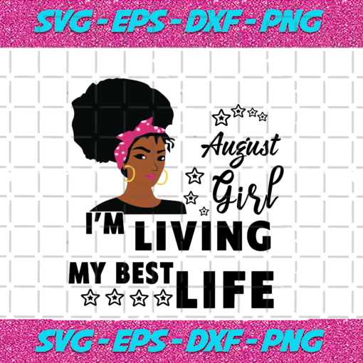 I m Living My Best Life August Girl Birthday Svg BD15082020 c5518500 f678 4c28 8490 c1437096ca18