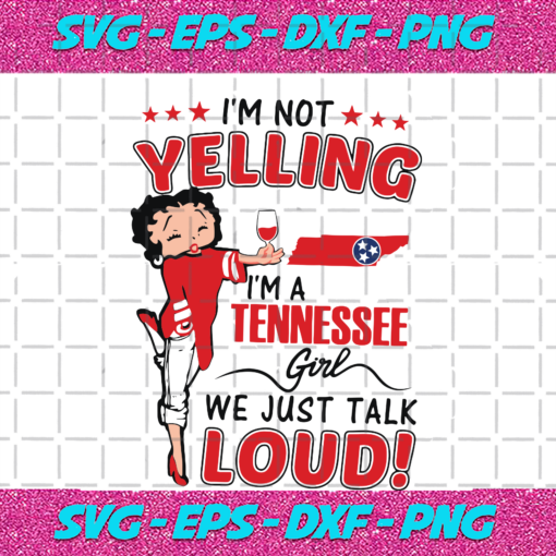 I m Not Yelling I m A Tennessee Girl We Just Talk Loud Sport Svg SP05092020