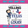 I m Not Yelling I m A Texas Girl We Just Talk Loud Sport Svg SP05092020