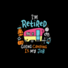 I m Retired Going Camping Is My Job Trending Svg TD05082020