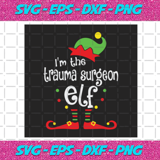 I m The Trauma Surgeon ELF Christmas Svg CM24102020
