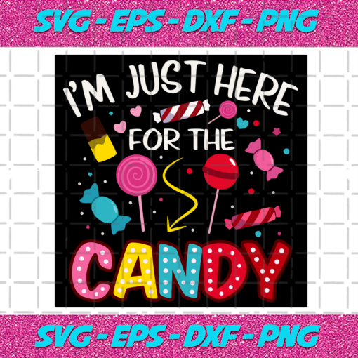 I m just here for the candy Halloween svg HW8102020