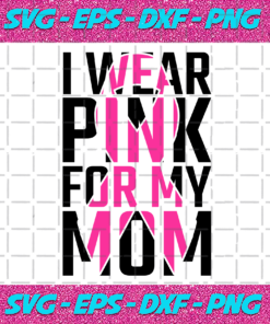I wear pink for my mom Trending Svg TD3102020