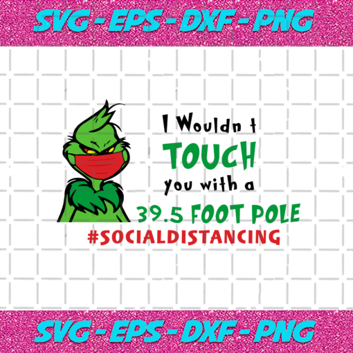 I wouldnt touch you with a 39 5 foot pole grinch Christmas Svg CM201020202