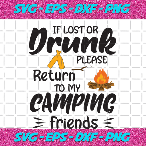 If Lost Or Drunk Please Return To My Camping Friends Trending Svg TD05092020