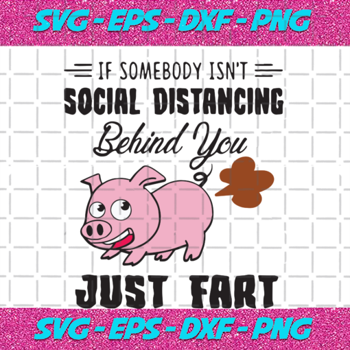 If Somebody Isn t Social Distancing Behind You Just Fart Trending Svg TD08092020