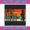 If You Aint Crocin You Aint Rockin Svg TD1512020255