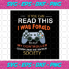 If You Can Read This I Was Forced To Put My Controller Down Trending Svg TD111220209