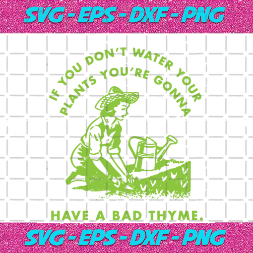 If you don t water your plants svg TD05082020