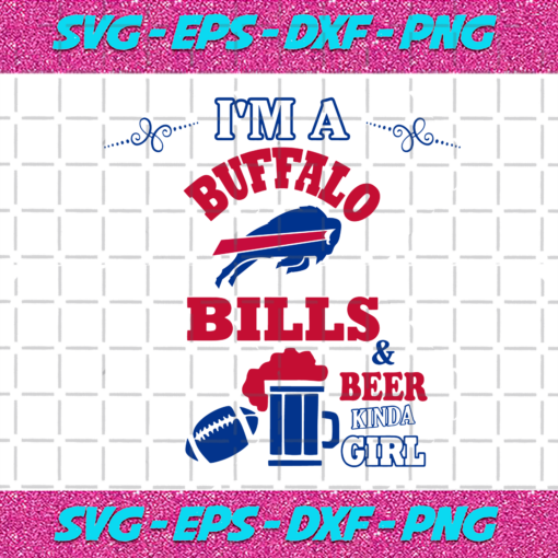 Im A Buffalo Bills And Beer Kinda Girl Svg SP28122020