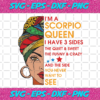 Im A Scorpio Queen I Have 3 Sides Svg BD1012202071