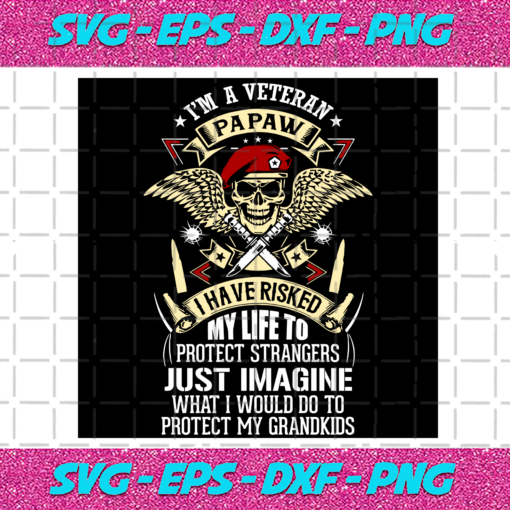 Im A Veteran Papaw I have Risked My Life Trending Svg TD2110202013
