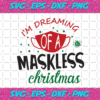 Im Dreaming Of A Maskless Christmas Svg CM0512202082