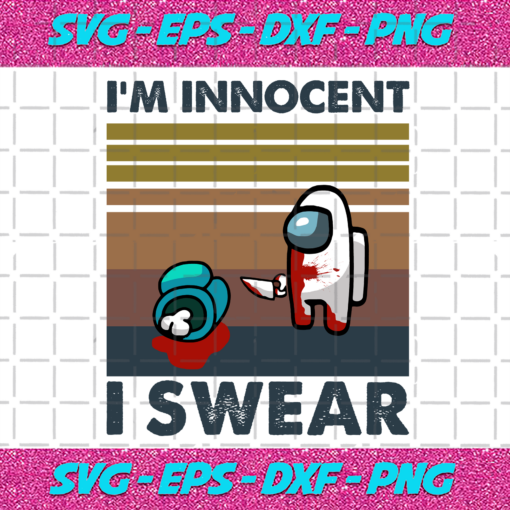 Im Innocent I Swear Among Us Trending Svg TD2410202012