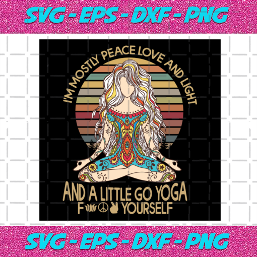 Im Mostly Peace Love And Light And A Little Go Yoga Svg TD4012021
