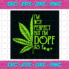 Im Not Perfect But Im Dope Svg TD27012021