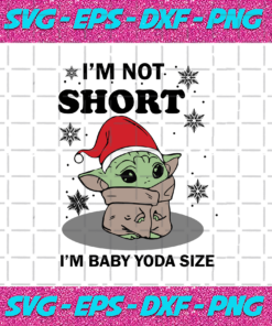 Im Not Short Im Baby Yoda Size Svg CM1012202012