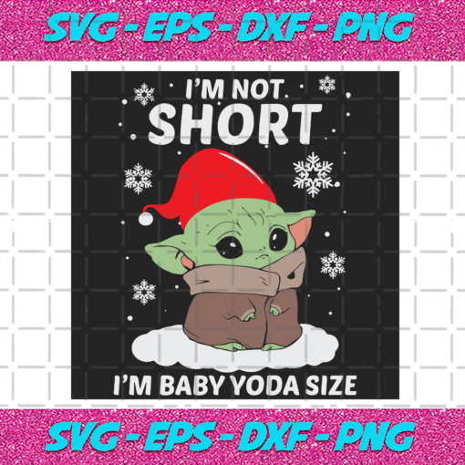 Im Not Short Im Baby Yoda Size Svg CM101220204
