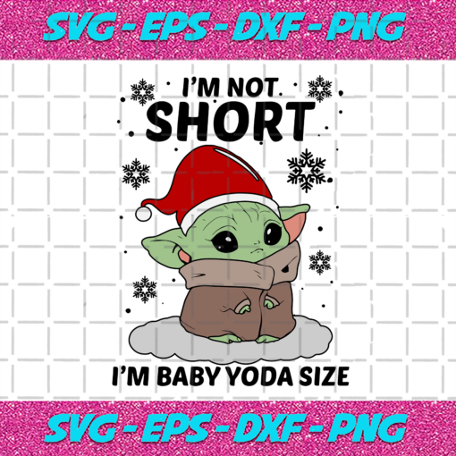 Im Not Short Im Baby Yoda Size Svg CM1212202013